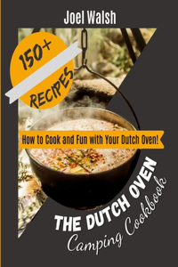 The Dutch Oven Camping Cookbook