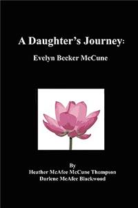 A Daughter's Journey: Evelyn Becker McCune