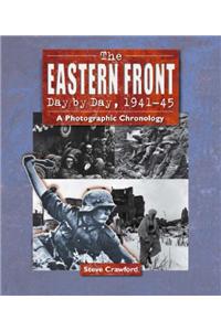 The Eastern Front Day by Day, 1941-45