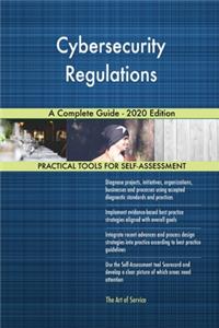 Cybersecurity Regulations A Complete Guide - 2020 Edition