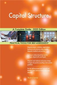 Capital Structure A Complete Guide - 2020 Edition