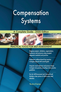 Compensation Systems A Complete Guide - 2020 Edition