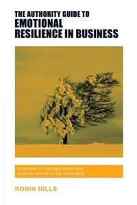 The Authority Guide to Emotional Resilience in Business