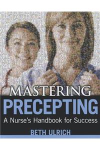 Mastering Precepting: A Nurse's Handbook for Success