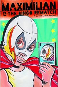 Maximilian & the Bingo Rematch (Max's Lucha Libre Adventures #2)