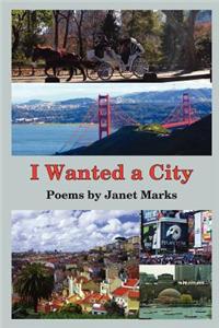 I Wanted a City