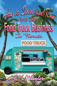 How to Start and Run Your Own Food Truck Business in Florida