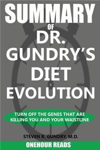 SUMMARY Of Dr. Gundry's Diet Evolution