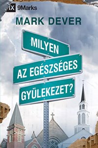 What Is a Healthy Church? / Milyen az egészséges gyülekezet?