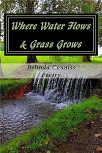 Where Water Flows & Grass Grows