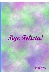 Bye Felicia! - Notebook