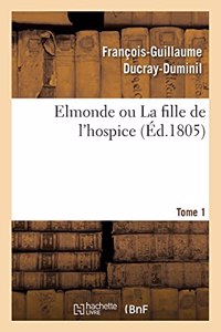 Elmonde Ou La Fille de l'Hospice Tome 1