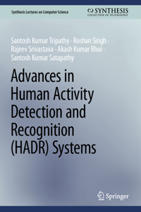 Advances in Human Activity Detection and Recognition (Hadr) Systems