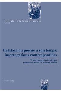 Relation Du Poeme A Son Temps: Interrogations Contemporaines