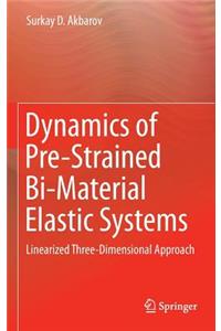 Dynamics of Pre-Strained Bi-Material Elastic Systems