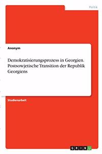Demokratisierungsprozess in Georgien. Postsowjetische Transition der Republik Georgiens