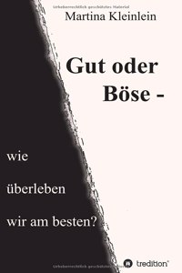 Gut oder Böse - wie überleben wir am besten?