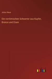 vorrömischen Schwerter aus Kupfer, Bronze und Eisen