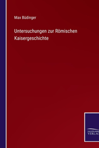 Untersuchungen zur Römischen Kaisergeschichte