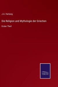 Religion und Mythologie der Griechen: Erster Theil