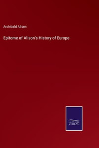 Epitome of Alison's History of Europe