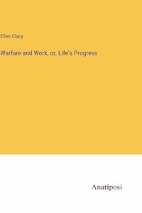 Warfare and Work, or, Life's Progress