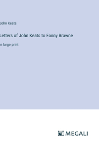 Letters of John Keats to Fanny Brawne