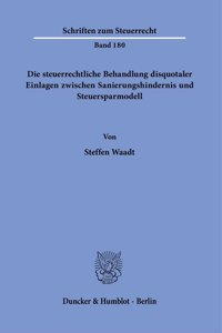 Die Steuerrechtliche Behandlung Disquotaler Einlagen Zwischen Sanierungshindernis Und Steuersparmodell