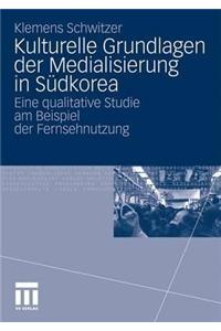 Kulturelle Grundlagen Der Medialisierung in Südkorea