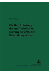 Die Beschraenkung Der Strafrechtlichen Haftung Fuer Aerztliche Behandlungsfehler