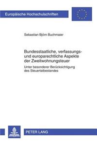 Bundesstaatliche, Verfassungs- Und Europarechtliche Aspekte Der Zweitwohnungsteuer