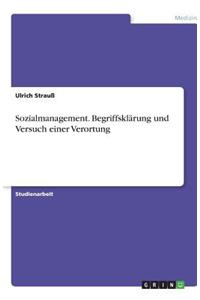 Sozialmanagement. Begriffsklärung und Versuch einer Verortung