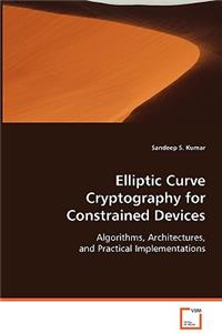 Elliptic Curve Cryptography for Constrained Devices