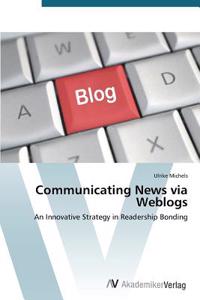 Communicating News via Weblogs