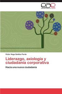 Liderazgo, Axiologia y Ciudadania Corporativa