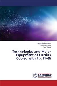 Technologies and Major Equipment of Circuits Cooled with Pb, Pb-Bi