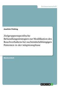 Zielgruppenspezifische Behandlungsstrategien zur Modifikation des Rauchverhaltens bei suchtmittelabhängigen Patienten in der Adaptionsphase