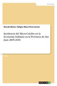Incidencia del Micro-Crédito en la Economía Solidaria en la Provincia de San Juan 2005-2010