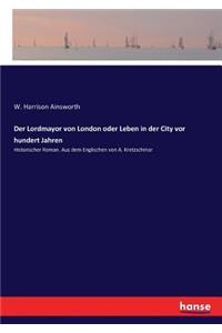 Der Lordmayor von London oder Leben in der City vor hundert Jahren