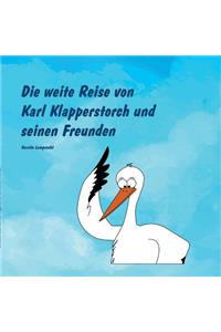 weite Reise von Karl Klapperstorch und seinen Freunden