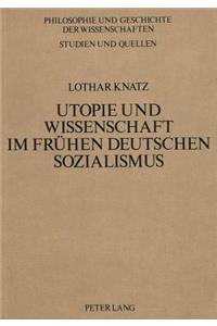 Utopie Und Wissenschaft Im Fruehen Deutschen Sozialismus: Theoriebildung Und Wissenschaftsbegriff Bei Wilhelm Weitling