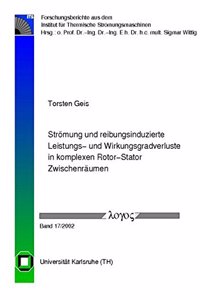 Stromung Und Reibungsinduzierte Leistungs- Und Wirkungsgradverluste in Komplexen Rotor-Stator Zwischenraumen