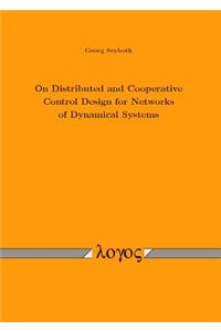 On Distributed and Cooperative Control Design for Networks of Dynamical Systems