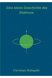 Eine kleine Geschichte des Elektrons