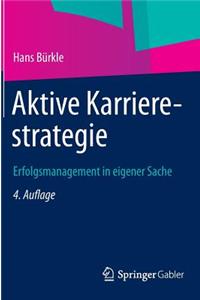 Aktive Karrierestrategie: Erfolgsmanagement in Eigener Sache