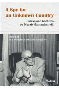 A Spy for an Unknown Country: Essays and Lectures by Merab Mamardashvili