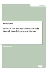 Anorexie und Bulimie als (inadäquater) Versuch der Adoleszenzbewältigung