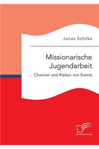 Missionarische Jugendarbeit. Chancen und Risiken von Events