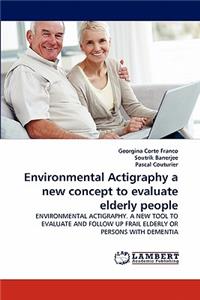 Environmental Actigraphy a New Concept to Evaluate Elderly People