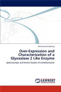 Over-Expression and Characterization of a Glyoxalase 2 Like Enzyme